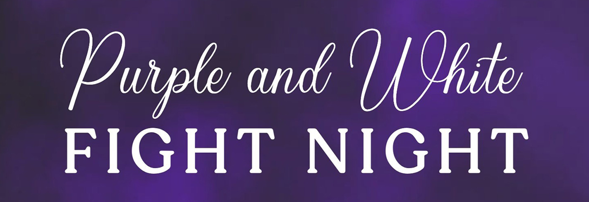 Purple & White Fight NIght